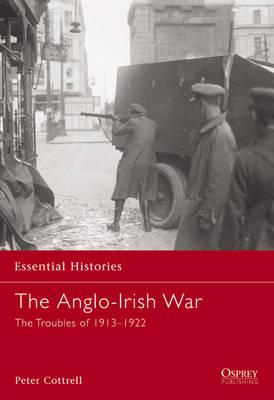 The Anglo-Irish War: The Troubles of 1913–1922