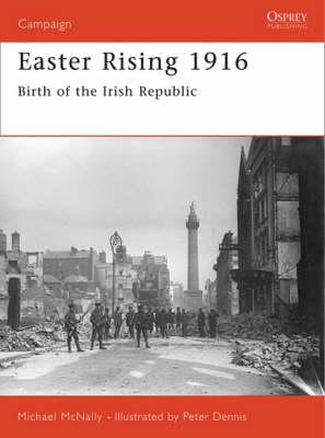 Easter Rising 1916: Birth of the Irish Republic
