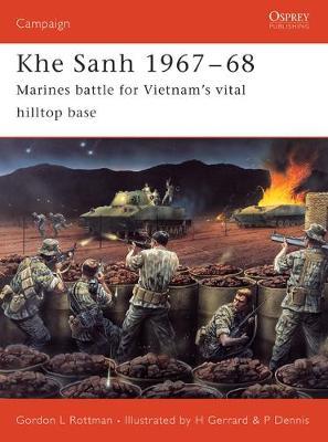 Khe Sanh 1967-68: Marines Battle for Vietnam's Vital Hilltop Base