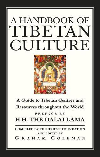 A Handbook Of Tibetan Culture: A Guide to Tibetan Centres and Resources Throughout the World