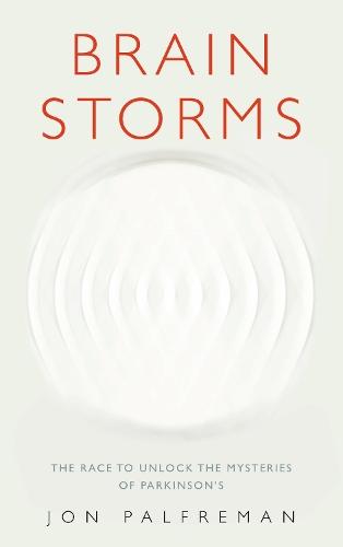 Brain Storms: The race to unlock the mysteries of Parkinson’s