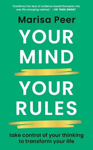 Your Mind, Your Rules: Take control of your thinking to transform your life