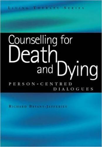Counselling for Death and Dying: Person-Centred Dialogues