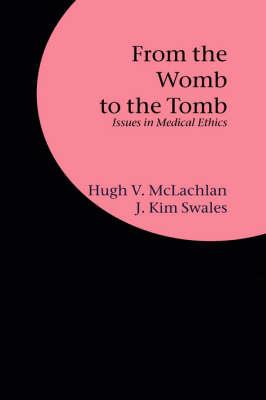 From the Womb to the Tomb: Issues in Medical Ethics