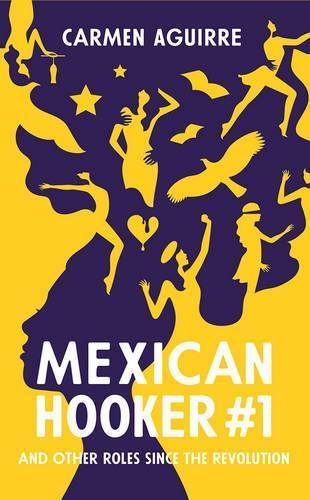 Mexican Hooker #1: And My Other Roles Since the Revolution