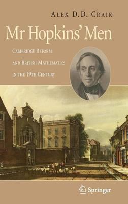 Mr Hopkins' Men: Cambridge Reform and British Mathematics in the 19th Century