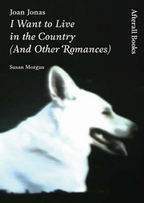 Joan Jonas: I Want to Live in the Country (and Other Romances)