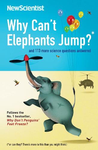 Why Can't Elephants Jump?: and 113 more science questions answered