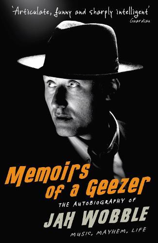 Memoirs of a Geezer: Music, Mayhem, Life