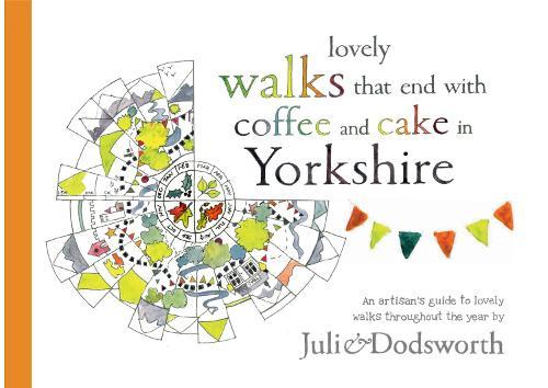Lovely walks that end with coffee and cake in Yorkshire: An artisan’s guide to lovely walks (and cake) throughout the year