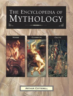 The Encyclopedia of Mythology: Norse : Classical : Celtic