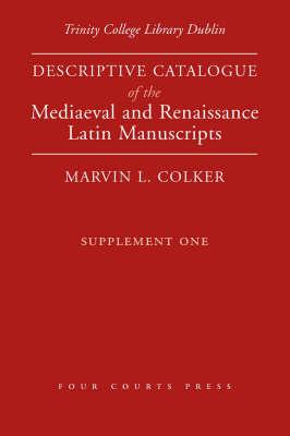 Trinity College Dublin: Descriptive Catalogue of the Mediaeval and Renaissance Latin Manuscripts