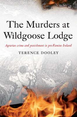 The Murders at Wildgoose Lodge: Agrarian Crime and Punishment in Pre-famine Ireland