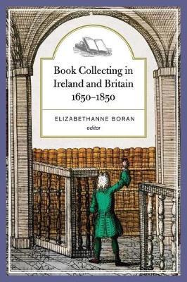 Book collecting in Ireland and Britain, 1650–1850