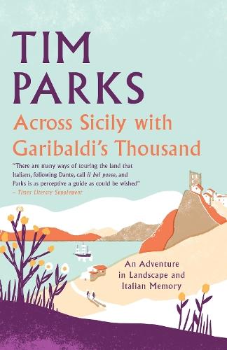 Across Sicily with Garibaldi's Thousand: An adventure in landscape and Italian memory