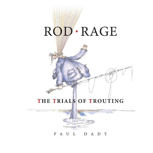 Rod Rage: The Trials of Trouting