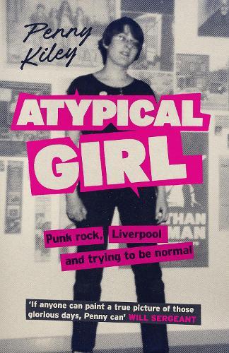 Atypical Girl: Punk rock, Liverpool, and trying to be normal