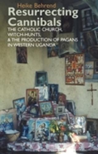 Resurrecting Cannibals: The Catholic Church, Witch-Hunts and the Production of Pagans in Western Uganda
