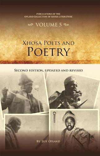 Xhosa Poets and Poetry: Second edition, updated and revised