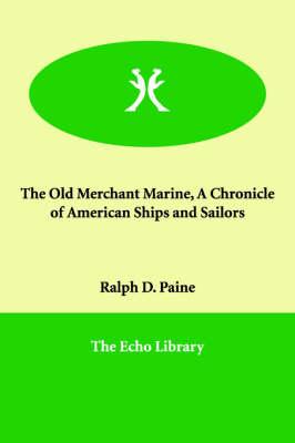 The Old Merchant Marine, A Chronicle of American Ships and Sailors