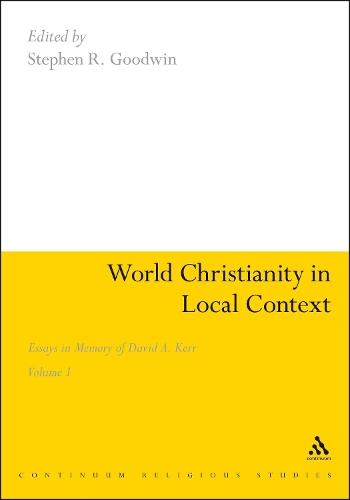 World Christianity in Local Context: Essays in Memory of David A. Kerr Volume 1