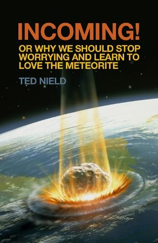 Incoming!: Or, Why We Should Stop Worrying and Learn to Love the Meteorite