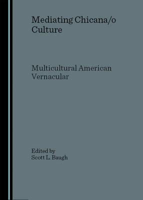 Mediating Chicana/o Culture: Multicultural American Vernacular