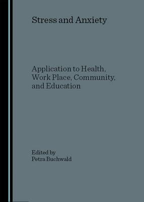 Stress and Anxiety: Application to Health, Work Place, Community, and Education