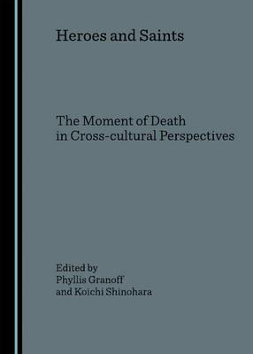 Heroes and Saints: The Moment of Death in Cross-cultural Perspectives