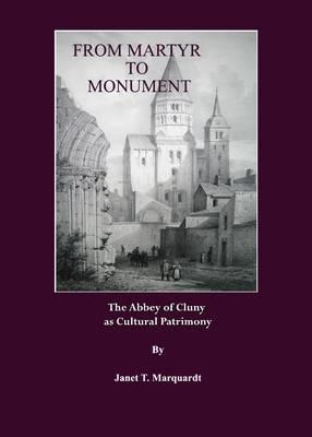 From Martyr to Monument: The Abbey of Cluny as Cultural Patrimony