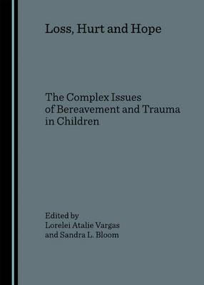 Loss, Hurt and Hope: The Complex Issues of Bereavement and Trauma in Children