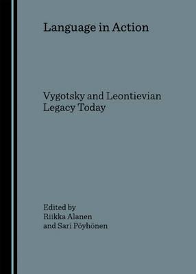 Language in Action: Vygotsky and Leontievian Legacy Today