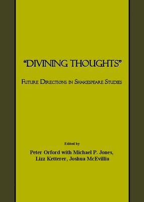 “Divining Thoughts”: Future Directions in Shakespeare Studies