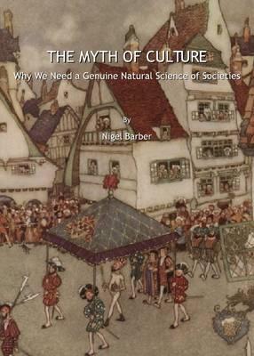 The Myth of Culture: Why We Need a Genuine Natural Science of Societies
