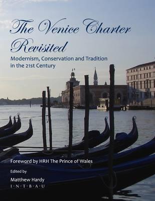 The Venice Charter Revisited: Modernism, Conservation and Tradition in the 21st Century