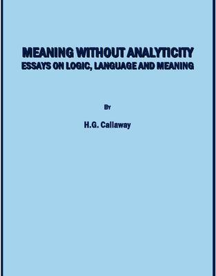 Meaning without Analyticity: Essays on Logic, Language and Meaning