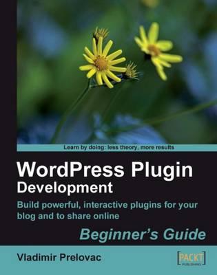 WordPress Plugin Development Beginner's Guide