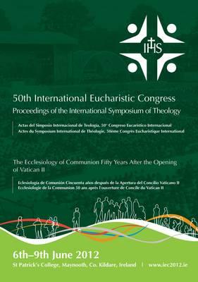 50th International Eucharistic Congress: Proceedings of the International Symposium of Theology