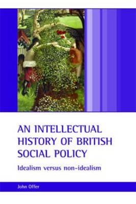 An intellectual history of British social policy: Idealism versus non-idealism