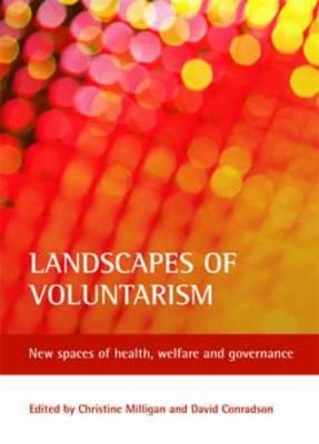 Landscapes of voluntarism: New spaces of health, welfare and governance