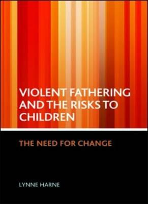 Violent fathering and the risks to children: The need for change