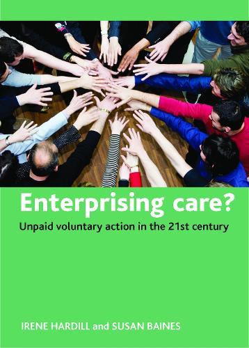Enterprising care?: Unpaid voluntary action in the 21st century