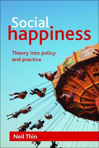 Social Happiness: Theory into Policy and Practice