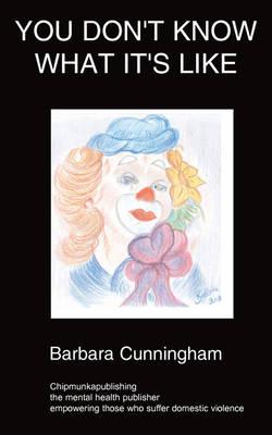 You Don't Know What It's Like: Overcoming Domestic Violence