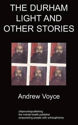The Durham Light and Other Stories: A Personal History of Homelessness and Schizophrenia