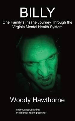Billy: One Family's Insane Journey Through the Virginia Mental Health System