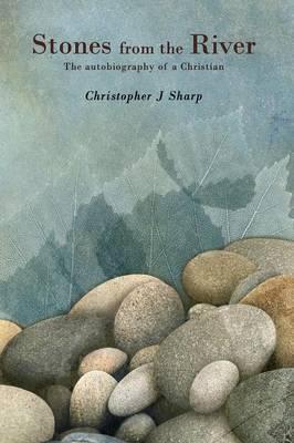 Stones from the River: The Autobiography of a Christian