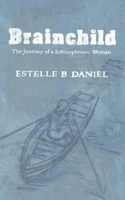 Brainchild: The Journey of a Schizophrenic Woman