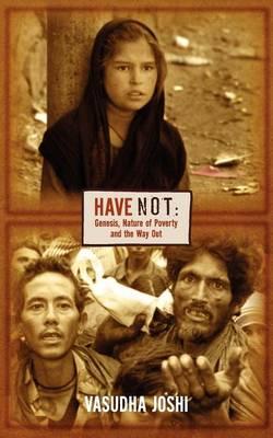 Have Not: Genesis, Nature of Poverty and the Way Out