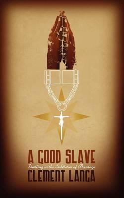 A Good Slave: Dwelling in the Subtleties of Bondage
